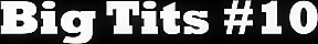 Big Tits #10 – Compilations