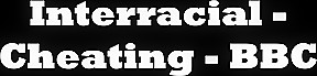 Interracial Cheating – BBC – Compilations