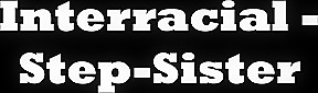 Interracial – Stepsister – Compilations