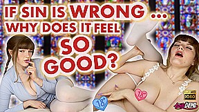 Sinning Slut Doubts Her Faith