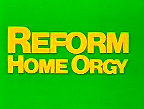 Reform Home Orgy